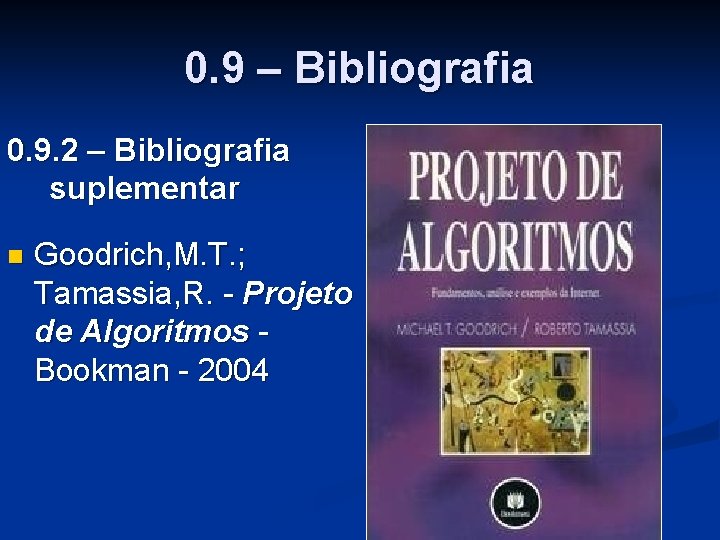 0. 9 – Bibliografia 0. 9. 2 – Bibliografia suplementar n Goodrich, M. T.