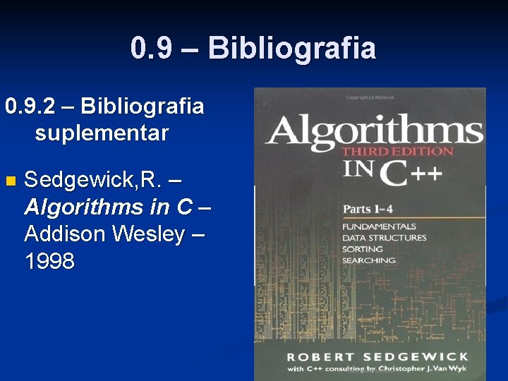 0. 9 – Bibliografia 0. 9. 2 – Bibliografia suplementar n Sedgewick, R. –