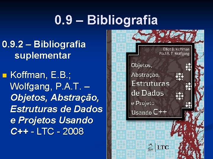 0. 9 – Bibliografia 0. 9. 2 – Bibliografia suplementar n Koffman, E. B.