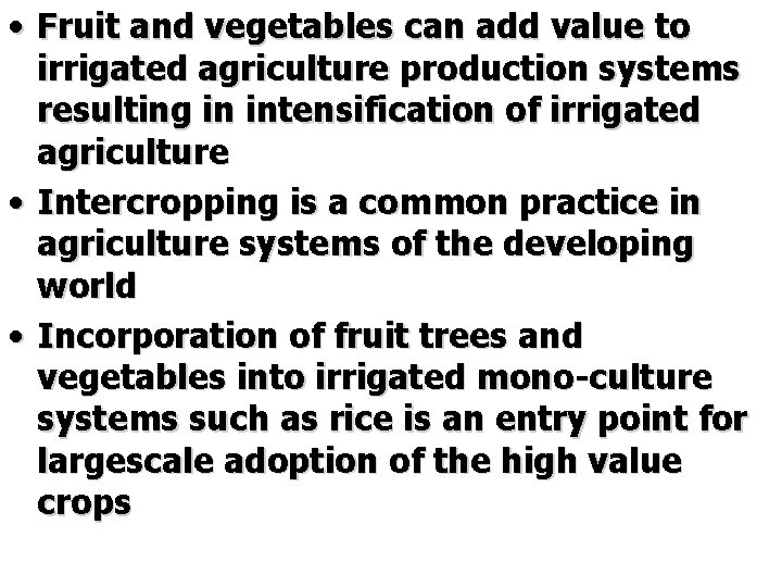 • Fruit and vegetables can add value to irrigated agriculture production systems resulting • Fruit and vegetables can add value to irrigated agriculture production systems resulting