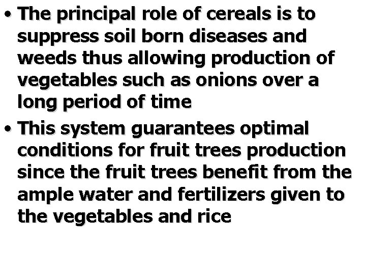 • The principal role of cereals is to suppress soil born diseases and • The principal role of cereals is to suppress soil born diseases and