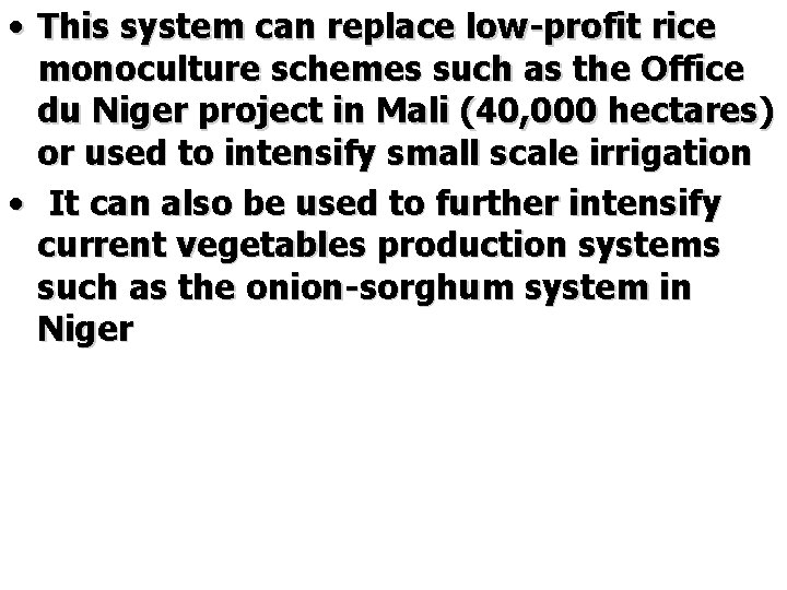 • This system can replace low-profit rice monoculture schemes such as the Office • This system can replace low-profit rice monoculture schemes such as the Office