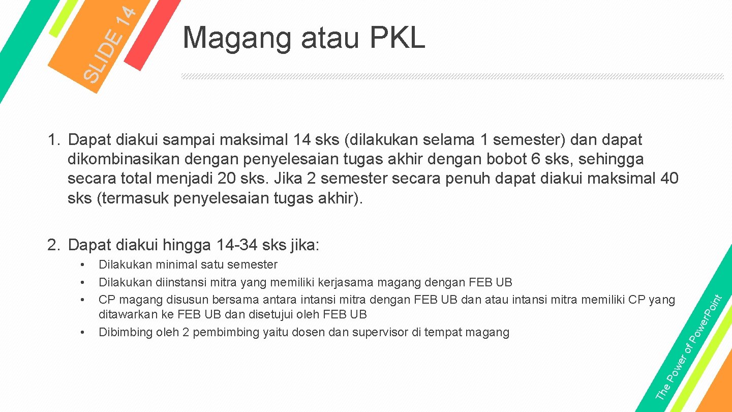 14 IDE SL Magang atau PKL 1. Dapat diakui sampai maksimal 14 sks (dilakukan