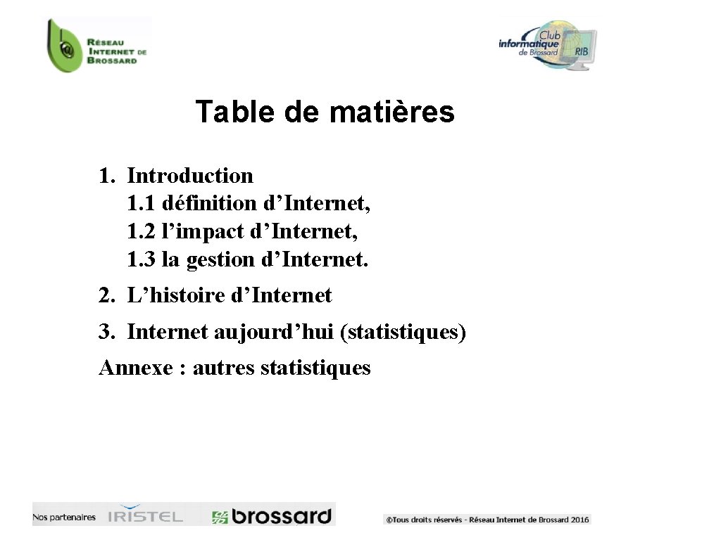 Table de matières 1. Introduction 1. 1 définition d’Internet, 1. 2 l’impact d’Internet, 1.