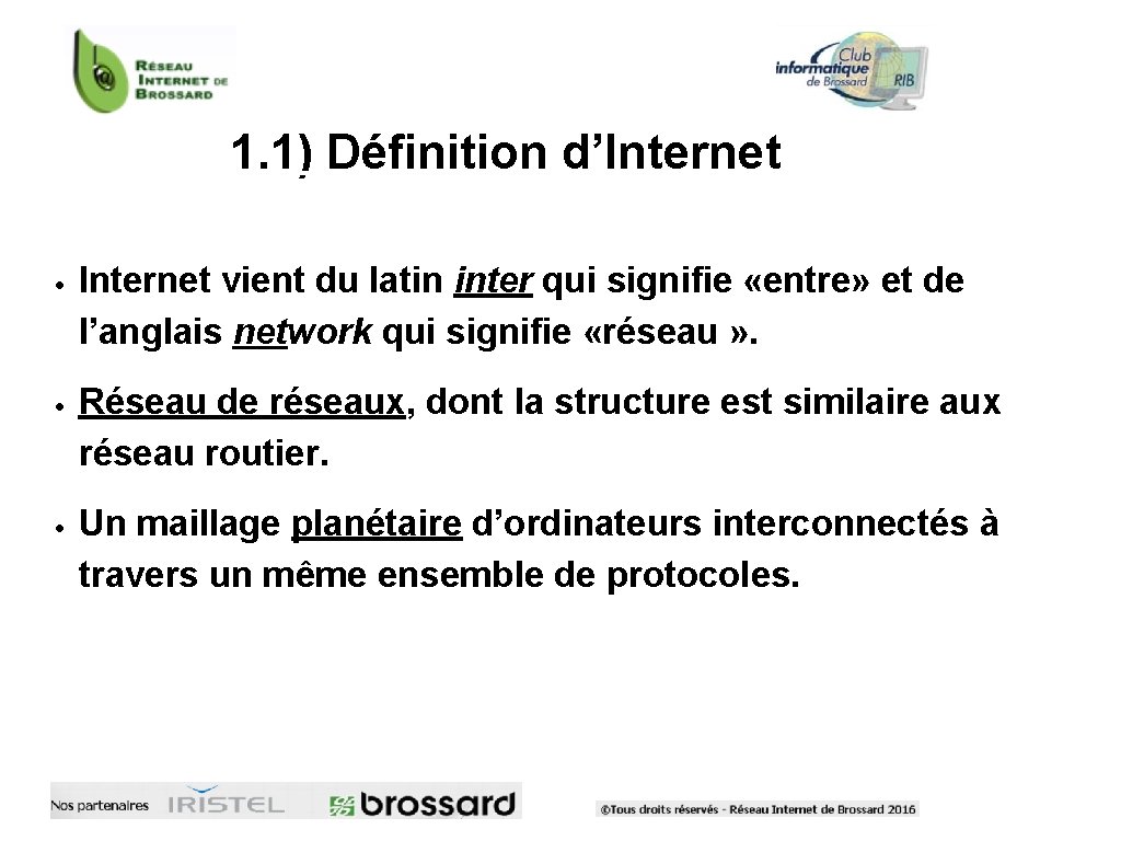 1. 1) Définition d’Internet vient du latin inter qui signifie «entre» et de l’anglais