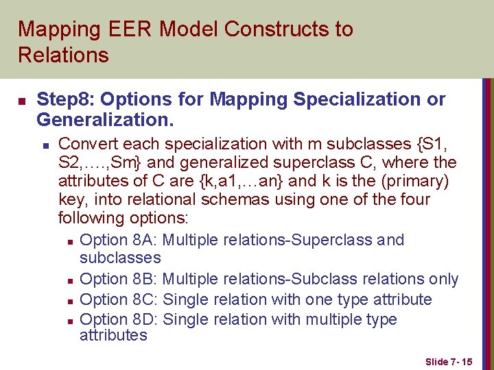 Mapping EER Model Constructs to Relations n Step 8: Options for Mapping Specialization or