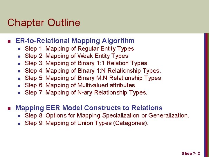 Chapter Outline n ER-to-Relational Mapping Algorithm n n n n Step 1: Mapping of