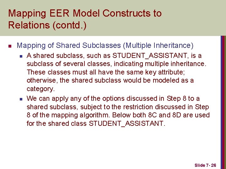 Mapping EER Model Constructs to Relations (contd. ) n Mapping of Shared Subclasses (Multiple