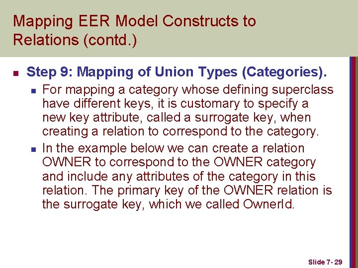Mapping EER Model Constructs to Relations (contd. ) n Step 9: Mapping of Union