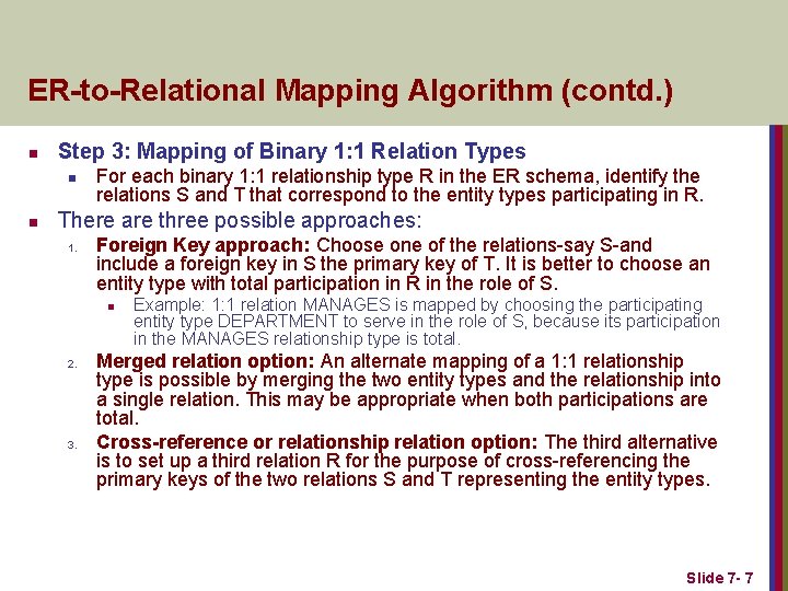 ER-to-Relational Mapping Algorithm (contd. ) n Step 3: Mapping of Binary 1: 1 Relation