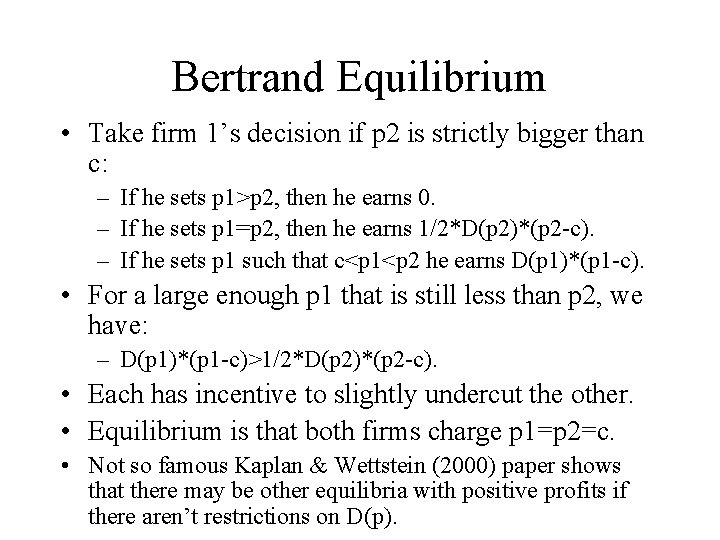 Bertrand Equilibrium • Take firm 1’s decision if p 2 is strictly bigger than