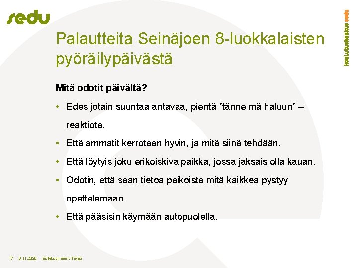 Palautteita Seinäjoen 8 -luokkalaisten pyöräilypäivästä Mitä odotit päivältä? • Edes jotain suuntaa antavaa, pientä