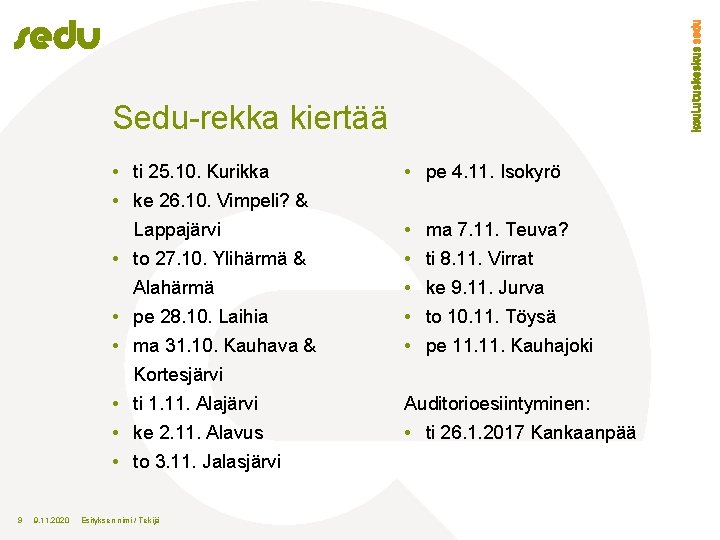 Sedu-rekka kiertää • ti 25. 10. Kurikka • ke 26. 10. Vimpeli? & Lappajärvi