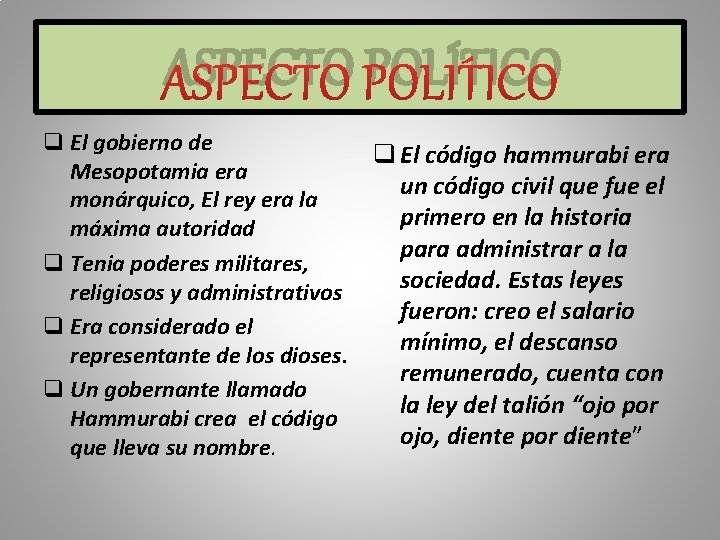 ASPECTO POLÍTICO q El gobierno de Mesopotamia era monárquico, El rey era la máxima