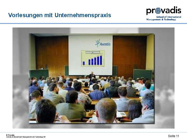 Vorlesungen mit Unternehmenspraxis © Provadis School of International Management and Technology AG Seite 11