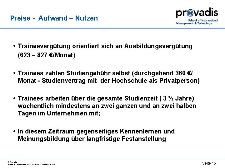 Preise - Aufwand – Nutzen • Traineevergütung orientiert sich an Ausbildungsvergütung (623 – 827