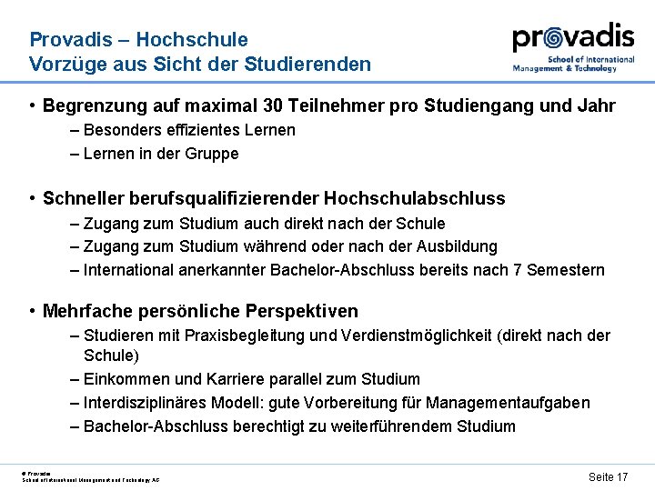 Provadis – Hochschule Vorzüge aus Sicht der Studierenden • Begrenzung auf maximal 30 Teilnehmer