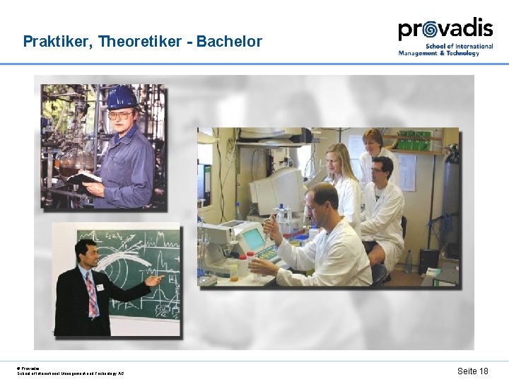 Praktiker, Theoretiker - Bachelor © Provadis School of International Management and Technology AG Seite