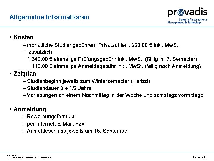 Allgemeine Informationen • Kosten – monatliche Studiengebühren (Privatzahler): 360, 00 € inkl. Mw. St.