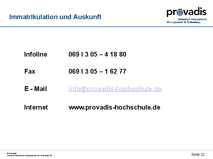 Immatrikulation und Auskunft Infoline 069 I 3 05 – 4 18 80 Fax 069