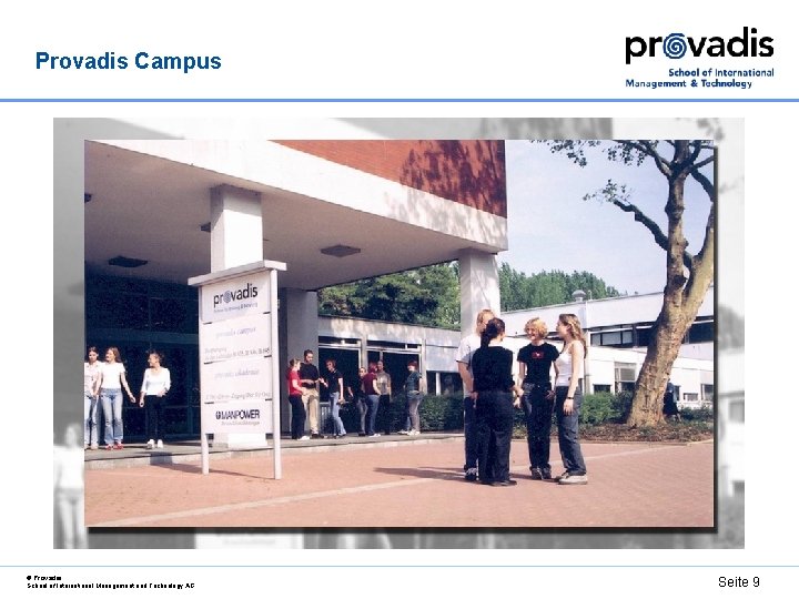 Provadis Campus © Provadis School of International Management and Technology AG Seite 9 