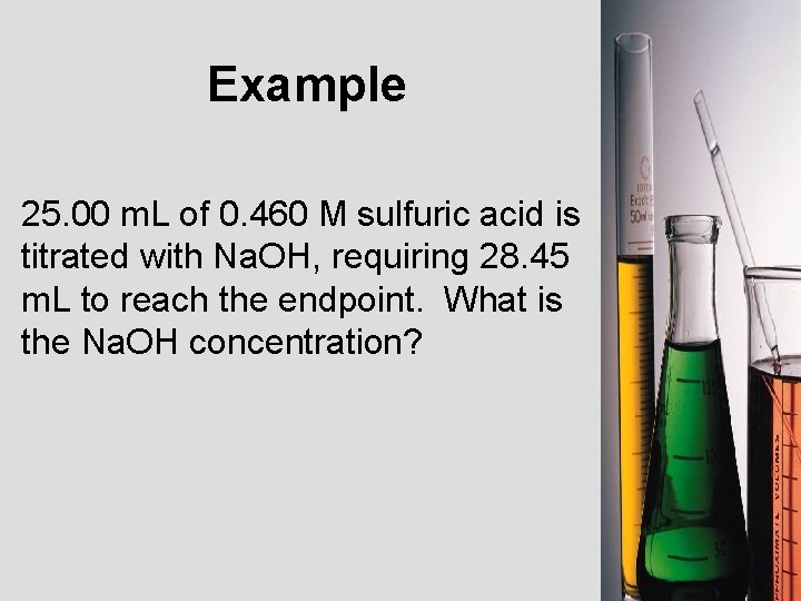 Example 25. 00 m. L of 0. 460 M sulfuric acid is titrated with
