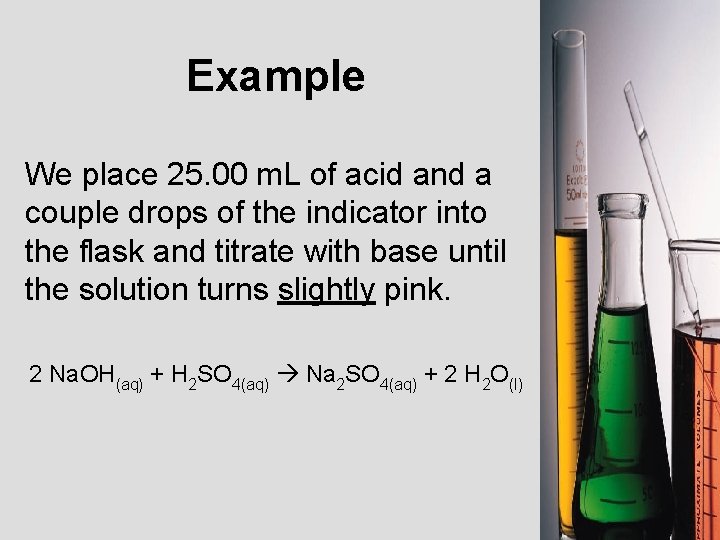 Example We place 25. 00 m. L of acid and a couple drops of Example We place 25. 00 m. L of acid and a couple drops of