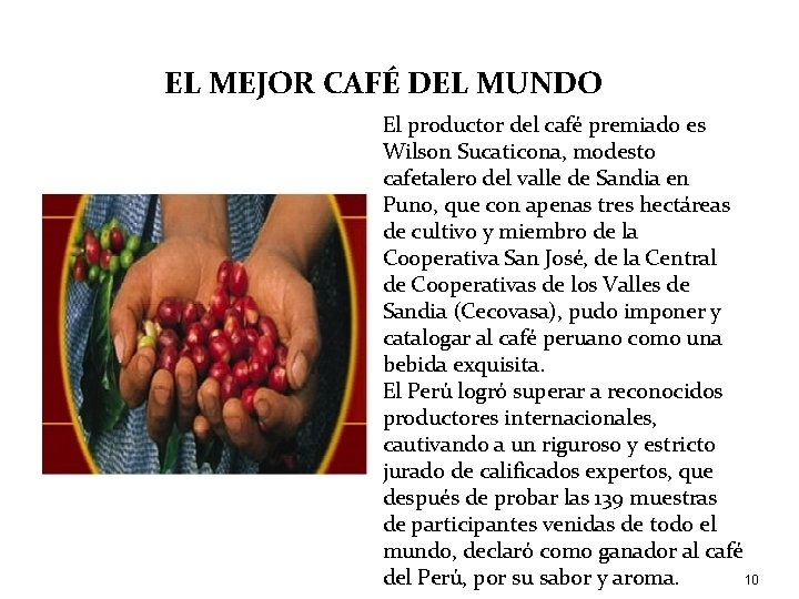 EL MEJOR CAFÉ DEL MUNDO El productor del café premiado es Wilson Sucaticona, modesto