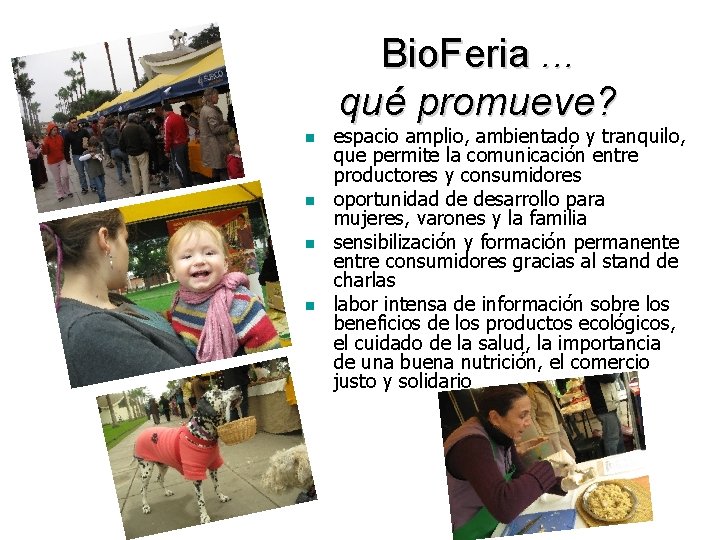 Bio. Feria. . . qué promueve? n n espacio amplio, ambientado y tranquilo, que