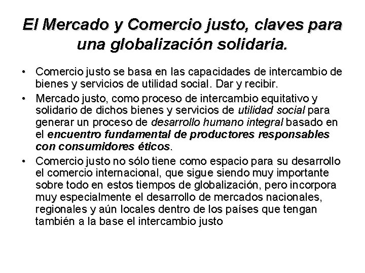 El Mercado y Comercio justo, claves para una globalización solidaria. • Comercio justo se