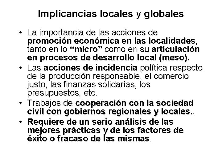 Implicancias locales y globales • La importancia de las acciones de promoción económica en