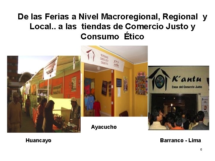 De las Ferias a Nivel Macroregional, Regional y Local. . a las tiendas de