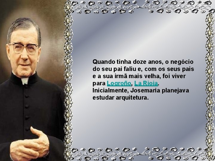 Quando tinha doze anos, o negócio do seu pai faliu e, com os seus