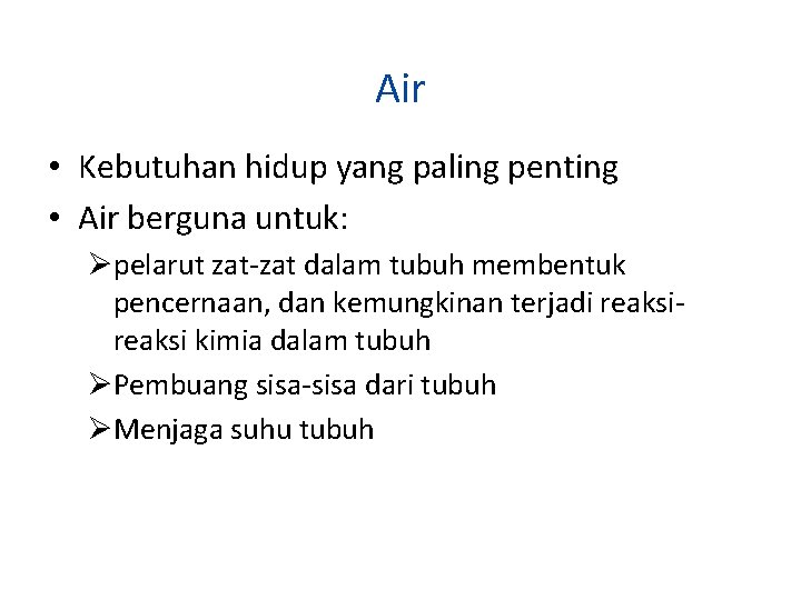 Air • Kebutuhan hidup yang paling penting • Air berguna untuk: Øpelarut zat-zat dalam