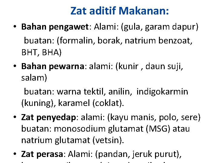 Zat aditif Makanan: • Bahan pengawet: Alami: (gula, garam dapur) buatan: (formalin, borak, natrium