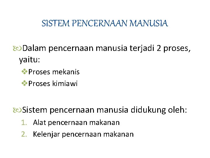 SISTEM PENCERNAAN MANUSIA Dalam pencernaan manusia terjadi 2 proses, yaitu: v. Proses mekanis v.