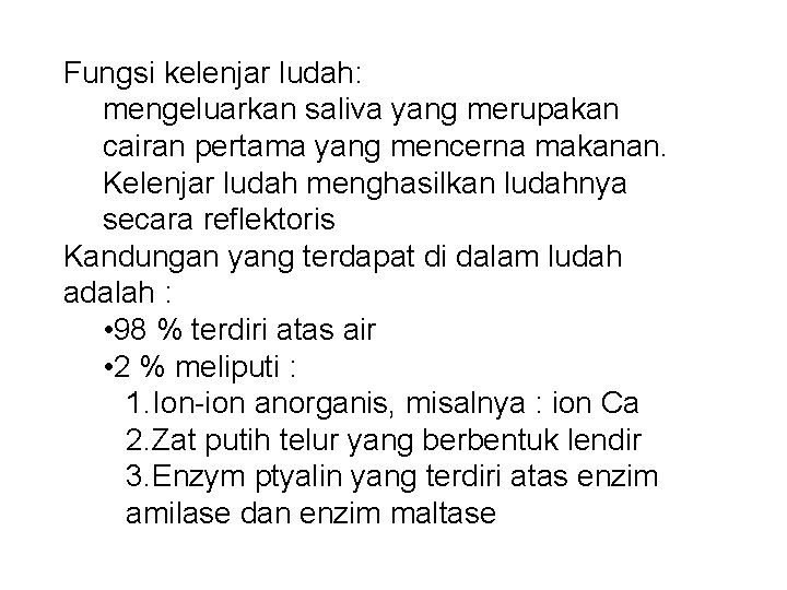 Fungsi kelenjar ludah: mengeluarkan saliva yang merupakan cairan pertama yang mencerna makanan. Kelenjar ludah