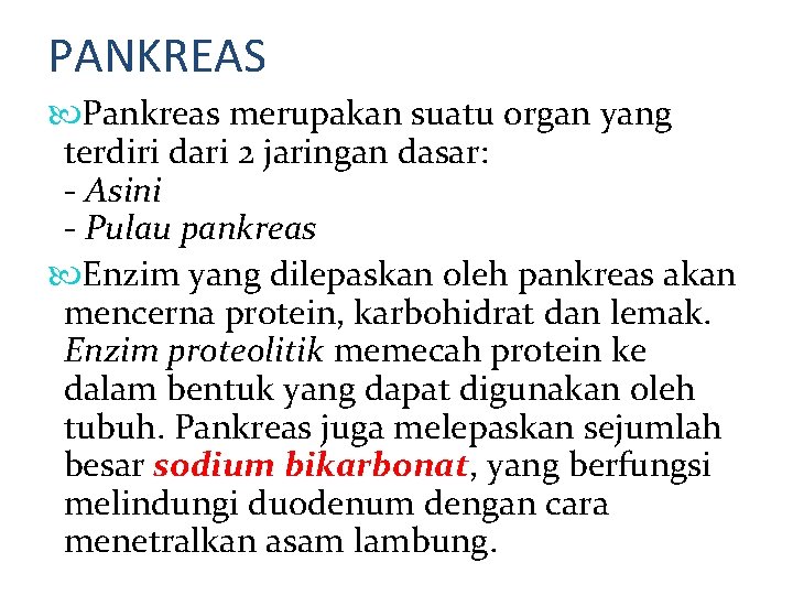 PANKREAS Pankreas merupakan suatu organ yang terdiri dari 2 jaringan dasar: - Asini -