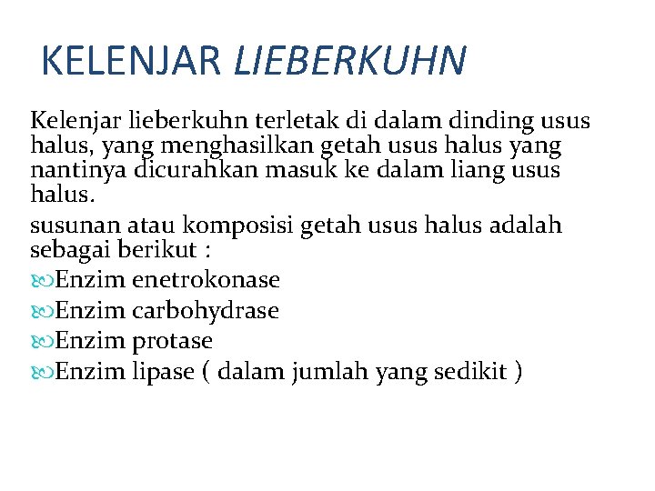 KELENJAR LIEBERKUHN Kelenjar lieberkuhn terletak di dalam dinding usus halus, yang menghasilkan getah usus