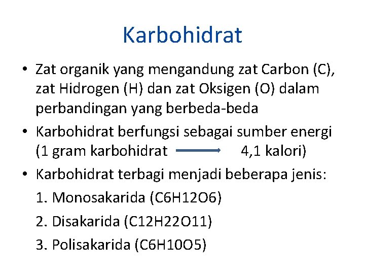 Karbohidrat • Zat organik yang mengandung zat Carbon (C), zat Hidrogen (H) dan zat