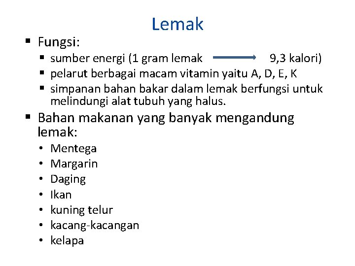  Fungsi: Lemak sumber energi (1 gram lemak 9, 3 kalori) pelarut berbagai macam