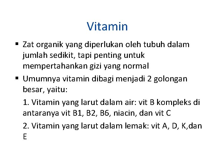 Vitamin Zat organik yang diperlukan oleh tubuh dalam jumlah sedikit, tapi penting untuk mempertahankan
