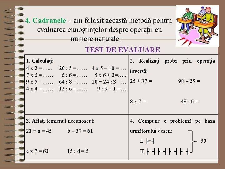  4. Cadranele – am folosit această metodă pentru evaluarea cunoştinţelor despre operaţii cu