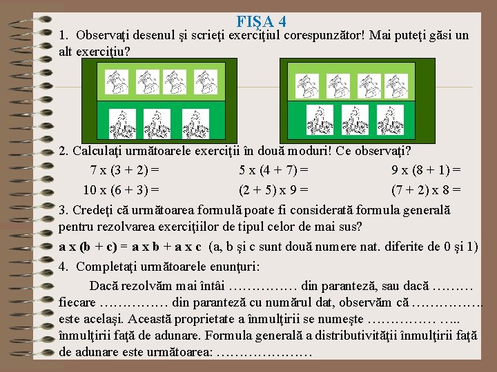 FIŞA 4 1. Observaţi desenul şi scrieţi exerciţiul corespunzător! Mai puteţi găsi un alt FIŞA 4 1. Observaţi desenul şi scrieţi exerciţiul corespunzător! Mai puteţi găsi un alt