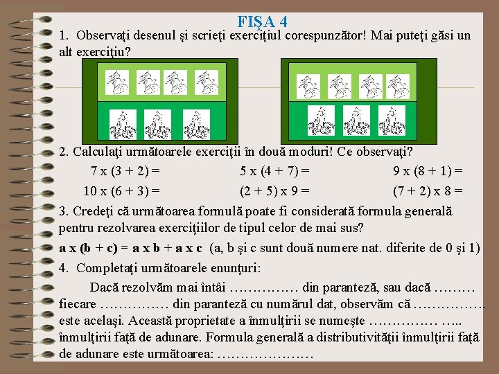 FIŞA 4 1. Observaţi desenul şi scrieţi exerciţiul corespunzător! Mai puteţi găsi un alt