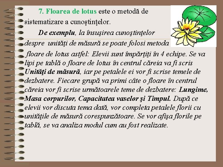 7. Floarea de lotus este o metodă de sistematizare a cunoştinţelor. De exemplu, la