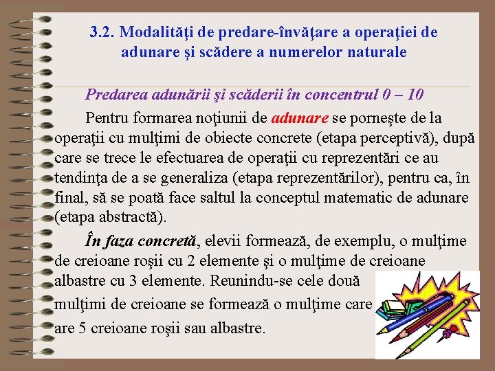 3. 2. Modalităţi de predare-învăţare a operaţiei de adunare şi scădere a numerelor naturale 3. 2. Modalităţi de predare-învăţare a operaţiei de adunare şi scădere a numerelor naturale