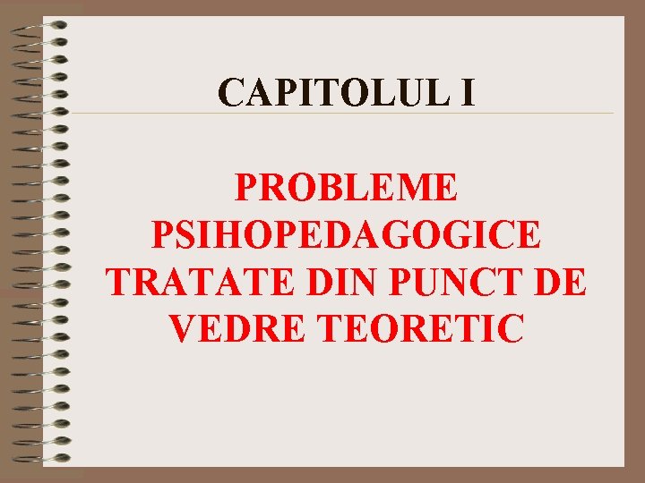 CAPITOLUL I PROBLEME PSIHOPEDAGOGICE TRATATE DIN PUNCT DE VEDRE TEORETIC 