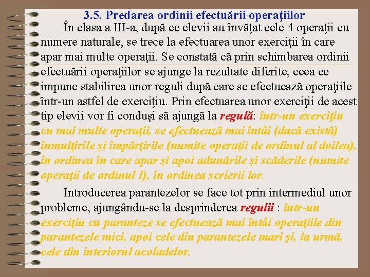 3. 5. Predarea ordinii efectuării operaţiilor În clasa a III-a, după ce elevii au