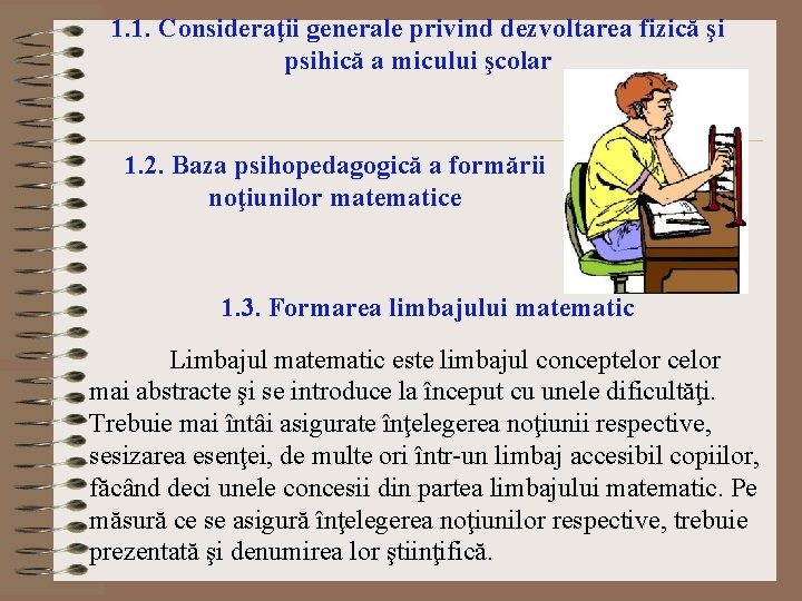 1. 1. Consideraţii generale privind dezvoltarea fizică şi psihică a micului şcolar 1. 2.